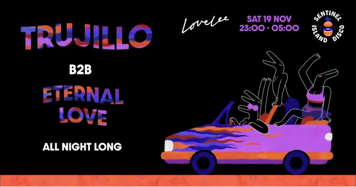 Poster: Trujillo b2b Eternal Love, all night long at Lovelee, Saturday 19 November
